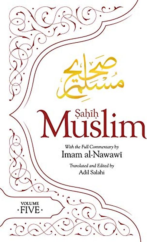 Sahih Muslim (Volume 5): With the Full Commentary by Imam Nawawi (Al-Minhaj bi Sharh Sahih Muslim, 5, Band 5)