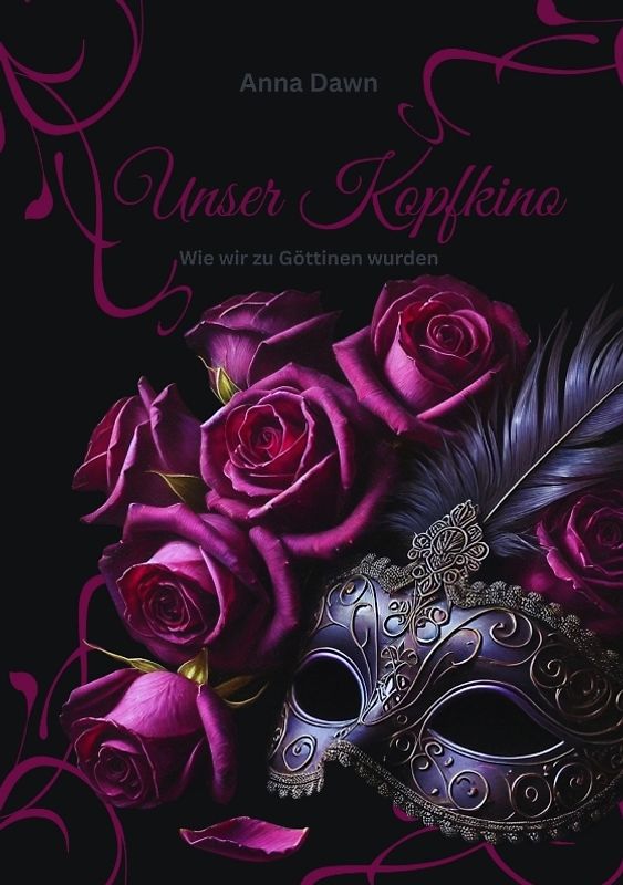 Unser Kopfkino - Wie wir zu Göttinnen wurden