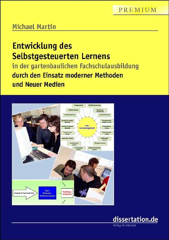 Entwicklung des Selbstgesteuerten Lernens in der gartenbaulichen Fachschulausbildung durch den Einsatz moderner Methoden und Neuer Medien