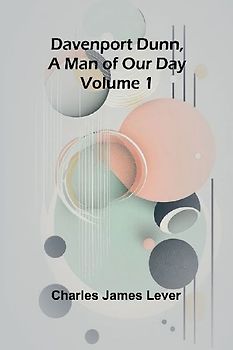 Davenport Dunn, A Man Of Our Day. Volume 1