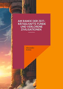 Am Rande der Zeit - Rätselhafte Funde und verlorene Zivilisationen