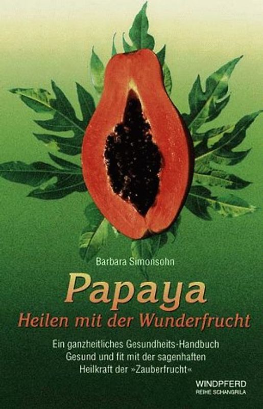 Papaya - Heilen mit der Wunderfrucht