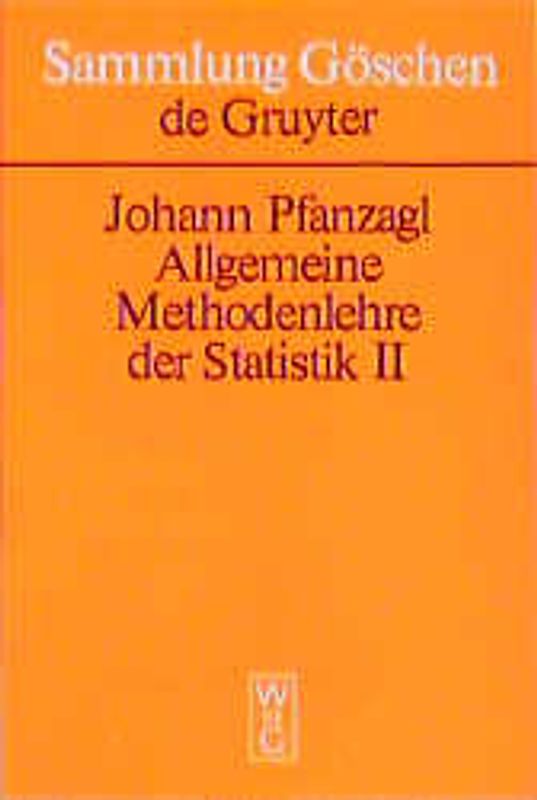 Johann Pfanzagl: Allgemeine Methodenlehre der Statistik / Höhere Methoden unter besonderer Berücksichtigung der Anwendungen in Naturwissenschaften, Medizin und Technik