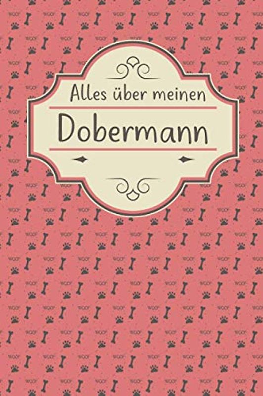 ALLES ÜBER MEINEN DOBERMANN: Tolles Buch für alle Informationen über deinen Hund
