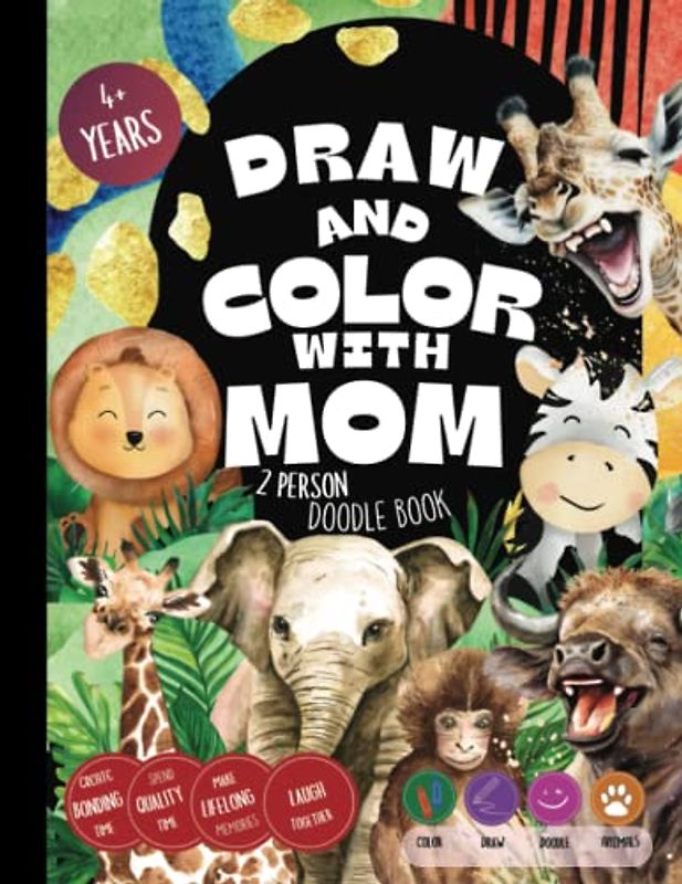 Draw and Color with Mom 2 person Doodle Book: Create Bonding Time, Spend Quality Time, Make Lifelong Memories, Laugh Together, Color, Draw, Doodle, Animals interactive book
