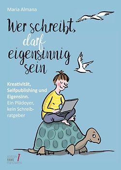 Wer schreibt, darf eigensinnig sein