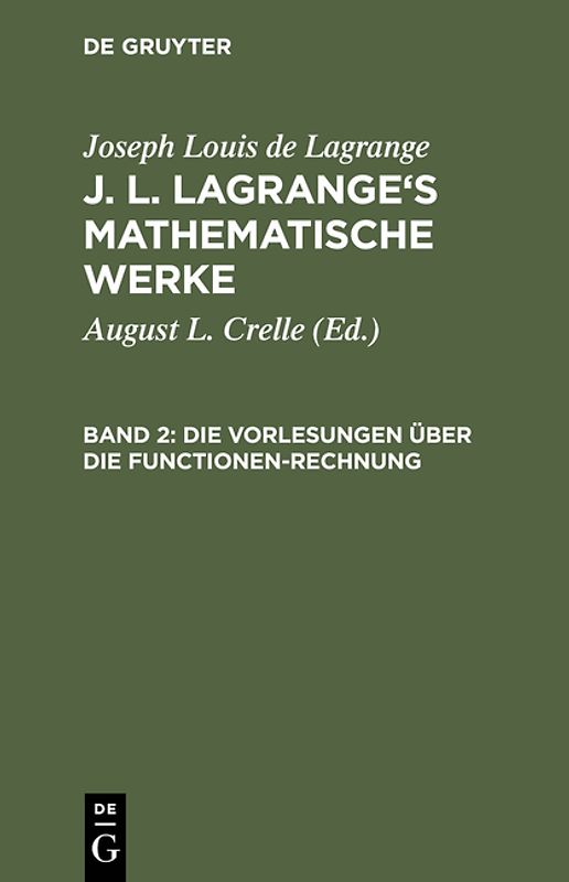 Joseph Louis de Lagrange: J. L. Lagrange’s mathematische Werke / Die Vorlesungen über die Functionen-Rechnung
