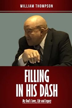 Filling in His Dash: My Dad's Loves, Life and Legacy