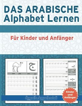 Das Arabische Alphabet Lernen Für Kinder und Anfänger: Arabische übungsheft . Einfaches Lernen von Arabisch buchstaben Für Erwachsene und Kinder