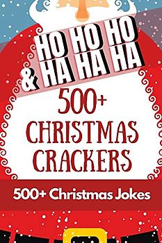 HO HO HO & HA HA HA - 500+ Christmas Crackers: 500+ Hilarious Christmas jokes for all the family to share and enjoy over the holidays across 75 Xmas themed pages