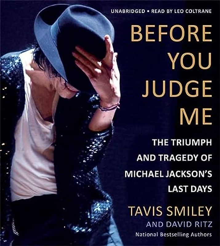 Before You Judge Me: The Triumph and Tragedy of Michael Jackson's Last Days