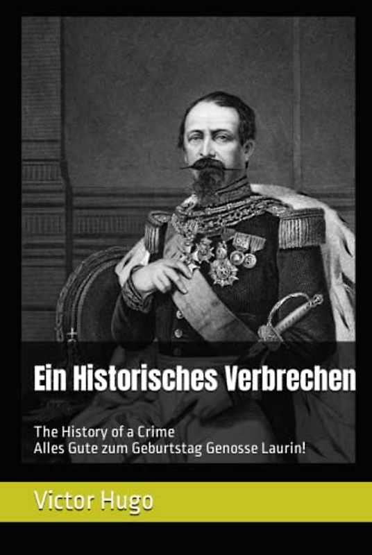 Ein Historisches Verbrechen: The History of a Crime Das Zeugnis eines Augenzeuges
