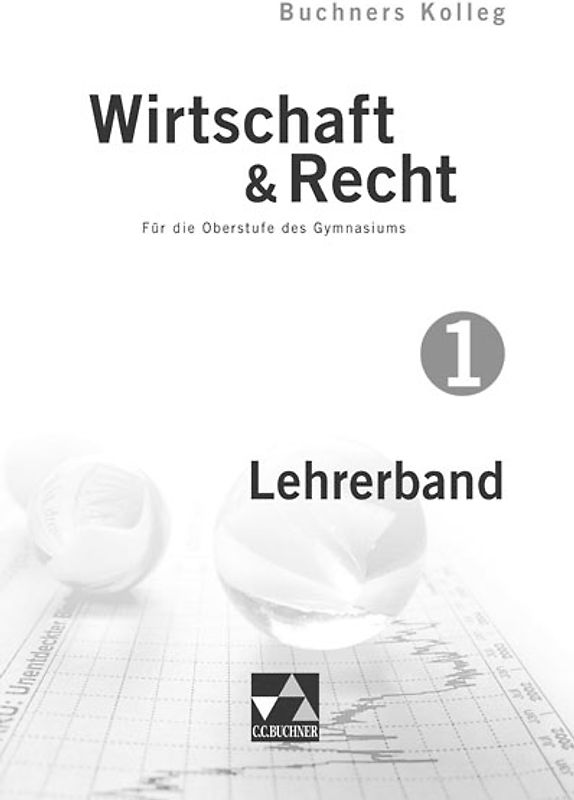Buchners Kolleg Wirtschaft & Recht – neu / Kolleg Wirtschaft & Recht LB 1