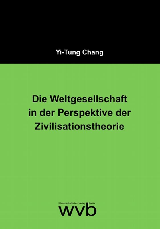 Die Weltgesellschaft in der Perspektive der Zivilisationstheorie