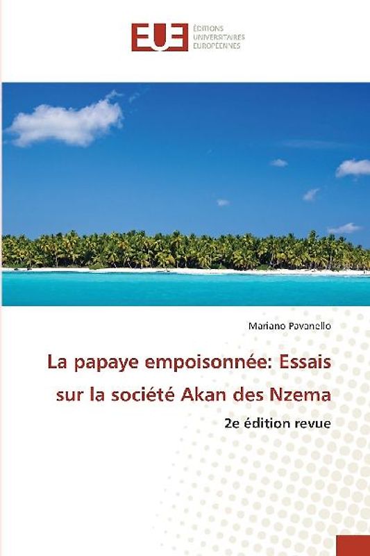 La papaye empoisonnée: Essais sur la société Akan des Nzema