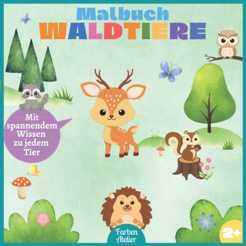 Malbuch für Kinder ab 2 Jahre:: Ausmalbuch der Waldtiere mit spannendem Wissen zu jedem Tier. Ausmalen, Vorlesen und Lernen