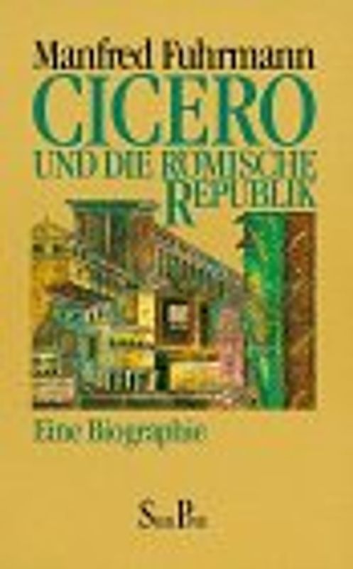 Cicero und die römische Republik. Eine Biographie