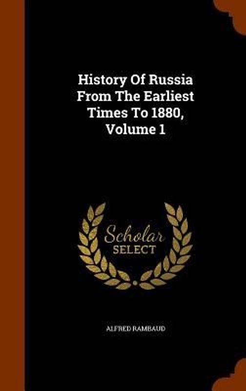 History Of Russia From The Earliest Times To 1880, Volume 1