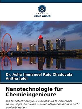 Nanotechnologie für Chemieingenieure: Die Nanotechnologie ist eine absolut faszinierende Technologie, an die die meisten Menschen einfach nicht geglaubt haben