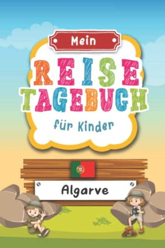 Reisetagebuch für Kinder Algarve: Portugal Urlaubstagebuch zum Ausfüllen,Eintragen,Malen,Einkleben für Ferien & Urlaub A5, Aktivitätsbuch & Tagebuch ... Kinder Buch für Reise & unterwegs