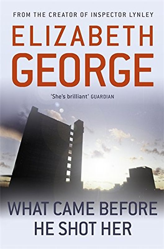 What Came Before He Shot Her (Inspector Lynley Mysteries 14) - George, Elizabeth