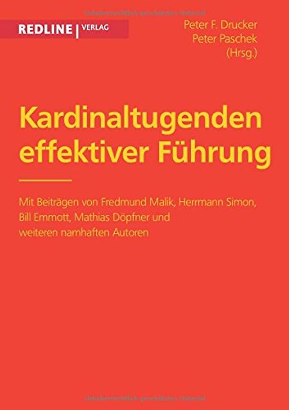 Kardinaltugenden effektiver Führung: Mit Beiträgen Von Fredmund Malik, Herrmann Simon, Bill Emmott, Mathias Döpfner Und Weiteren Namhaften Autoren - Drucker, Peter F.