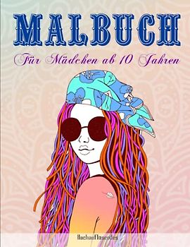 Malbuch für Mädchen ab 10 Jahren - Hochauflösendes: Malbuch für Mädchen mit 50 Mädchen-Motive für Kreativität, Konzentration und Entspannung | Das Große Ausmalbuch Für Kinder