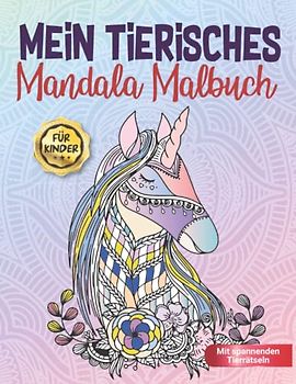 Mein tierisches Mandala Malbuch: Tiermandalas für Kinder mit spannenden Tierrätseln! | Schönes Geschenk für kleine Künstler | Beschäftigungsbuch zur ... (Kunsteulen & Lerneulen Verlag, Band 8)