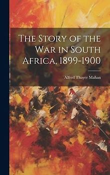 The Story of the War in South Africa, 1899-1900