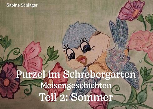 Purzel im Schrebergarten - Meisengeschichten, Teil 2: Sommer