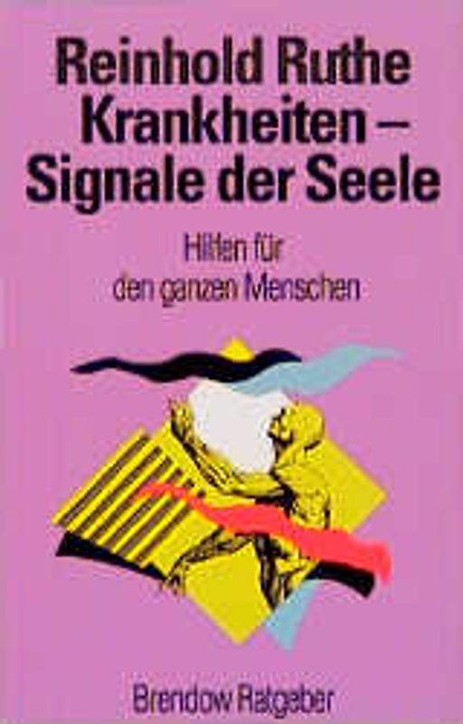 Krankheiten - Signale der Seele. Hilfen für den ganzen Menschen