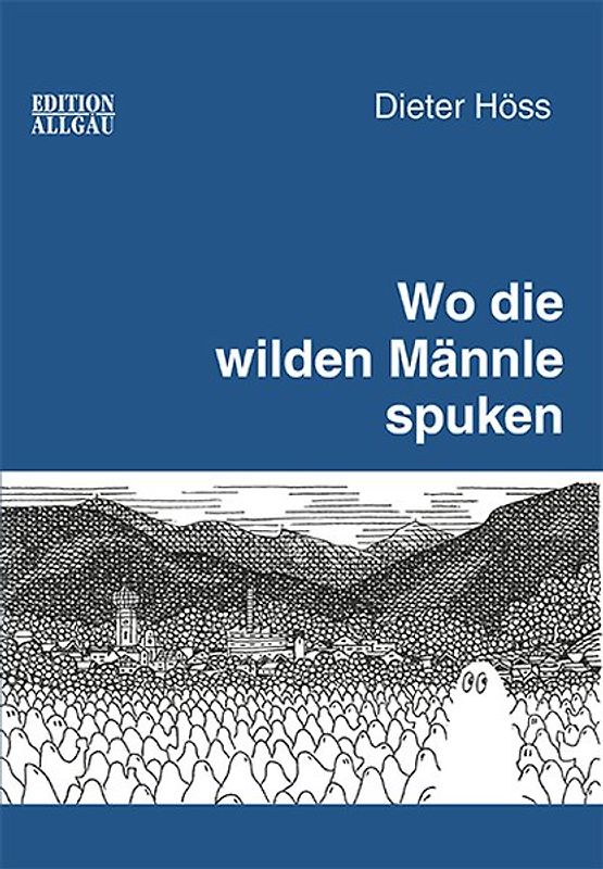 Wo die wilden Männle spuken