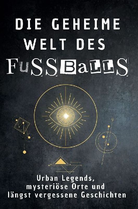 Die geheime Welt des Fußballs