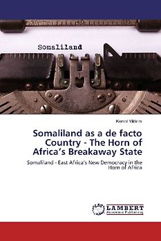 Somaliland as a de facto Country - The Horn of Africa's Breakaway State