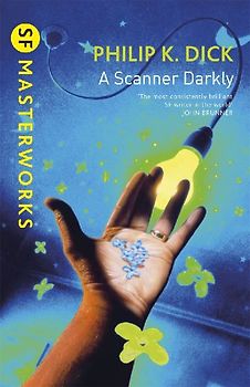 A Scanner Darkly (Millennium SF Masterworks Series) - Philip K Dick
