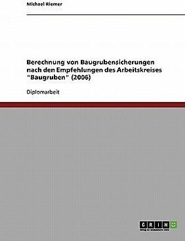 Berechnung von Baugrubensicherungen nach den Empfehlungen des Arbeitskreises "Baugruben" (2006)