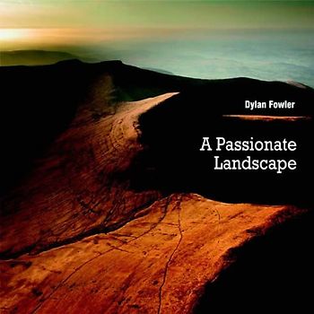 Fowler,Dylan - A Passionate Landscape