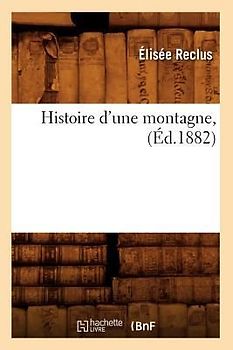 Histoire d'Une Montagne, (Éd.1882)