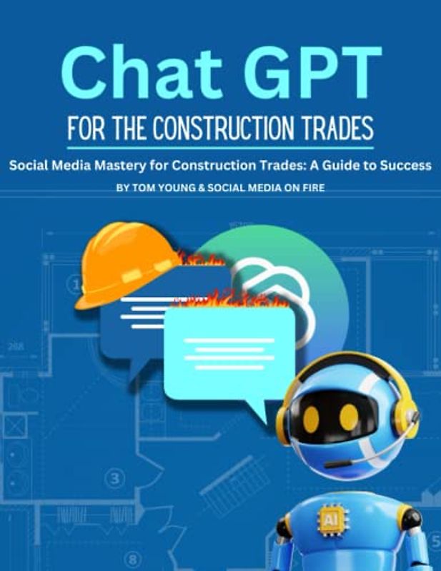 Social Media Mastery for Construction Trades: A Guide to Success