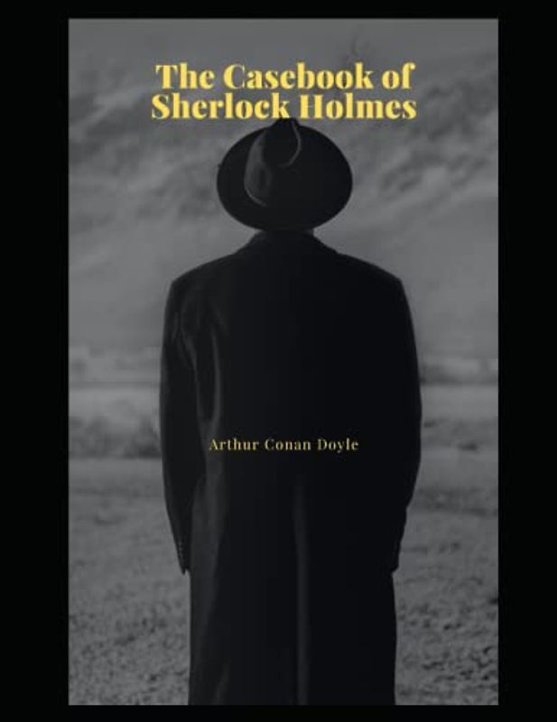 The Casebook of Sherlock Holmes: NEW EDITION