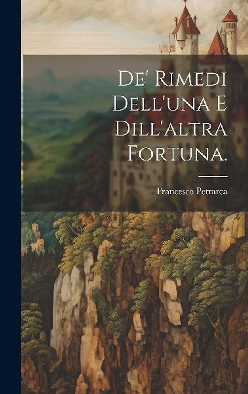 De' Rimedi Dell'una e Dill'altra Fortuna.