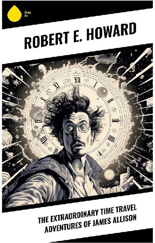 The Extraordinary Time Travel Adventures of James Allison