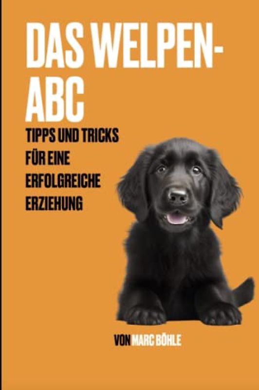 Das Welpen-ABC: Tipps und Tricks für eine erfolgreiche Erziehung