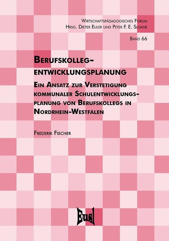 Berufskollegentwicklungsplanung – Ein Ansatz zur Verstetigung kommunaler Schulentwicklungsplanung von Berufskollegs in Nordrhein-Westfalen