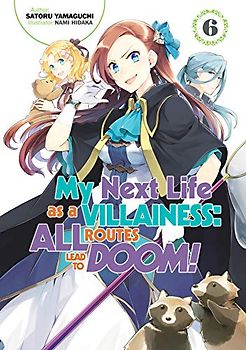 My Next Life as a Villainess: All Routes Lead to Doom! Volume 6 (My Next Life as a Villainess: All Routes Lead to Doom! (Light Novel), 6, Band 6)