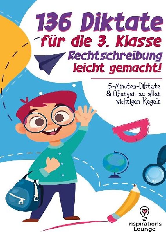 136 Diktate für die 3. Klasse - Rechtschreibung leicht gemacht