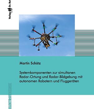 Systemkomponenten zur simultanen Radar-Ortung und Radar-Bildgebung mit autonomen Robotern und Fluggeräten