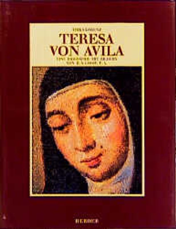 Teresa von Avila. Eine Biographie mit Bildern