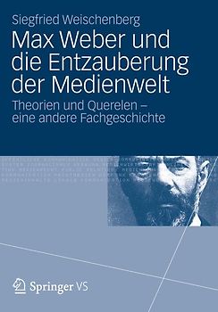 Max Weber und die Entzauberung der Medienwelt