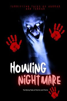 Howling Nightmares: Terrifying Tales of Horror and Terror